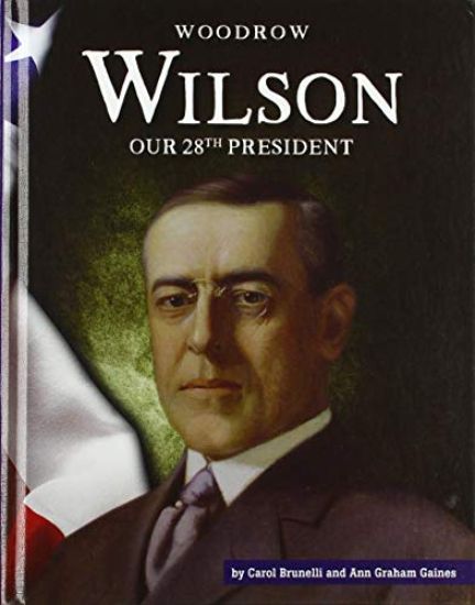 Woodrow Wilson: Our 28th President