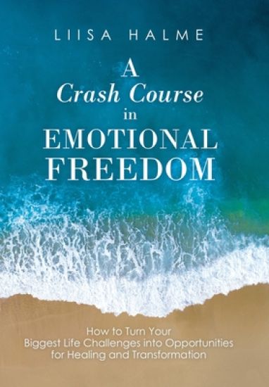 A Crash Course in Emotional Freedom