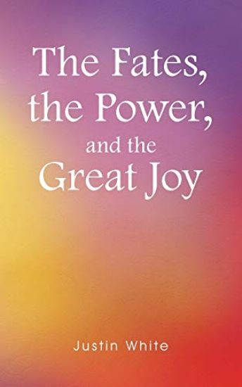 The Fates, the Power, and the Great Joy