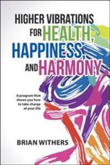And Harmony Higher Vibrations for Health, Happiness