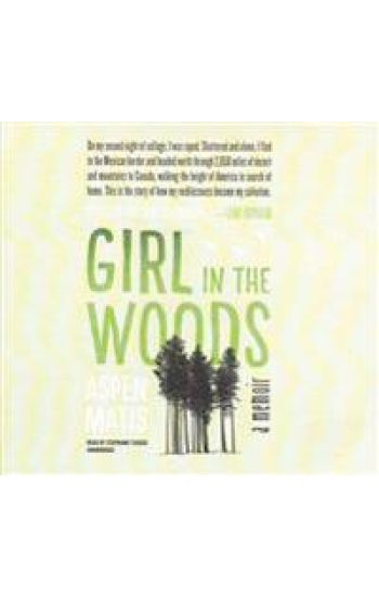 Girl in the Woods Lib/E: A Memoir
