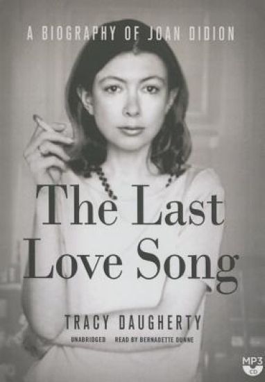 The Last Love Song: A Biography of Joan Didion