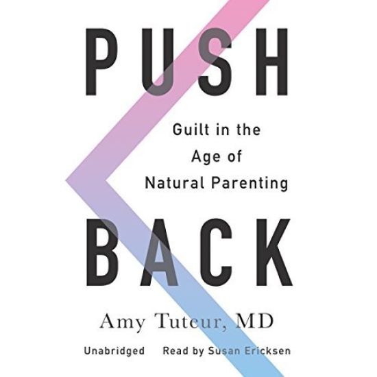 Push Back: Guilt in the Age of Natural Parenting