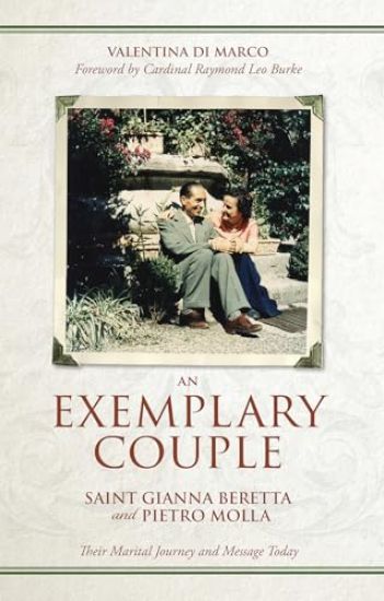 An Exemplary Couple: Saint Gianna Beretta and Pietro Molla Their Marital Journey and Message Today