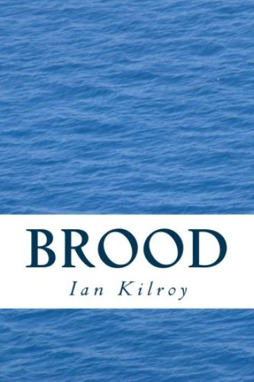 Brood: A Long Poem by Ian Kilroy