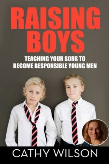 Raising Boys: Teaching Your Sons to Become Responsible Young Men