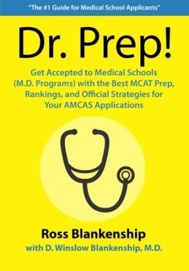 Dr. Prep!: Top Secrets How to Increase Your MCAT Exam Scores, Master Your Medical School Admissions Interview and Become a Doctor