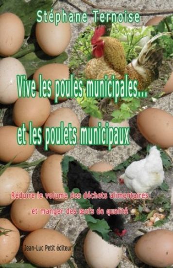 Vive les poules municipales... et les poulets municipaux: Réduire le volume des déchets alimentaires et manger des oeufs de qualité