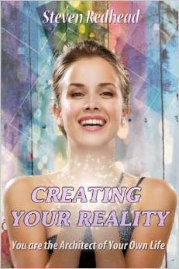Creating Your Reality: You Are The Creator of Your Own Reality