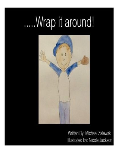 .....Wrap it around!