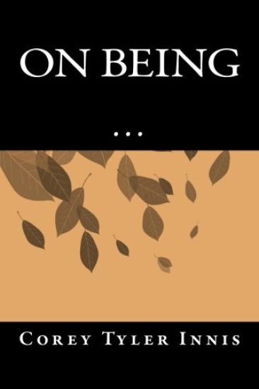 On Being: A Guide for the Journey Toward a Self-Aware & Compassionate Existence