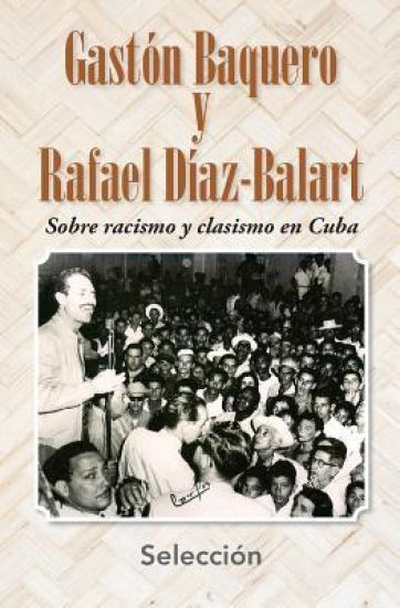 Gastón Baquero y Rafael Díaz-Balart Sobre racismo y clasismo en Cuba