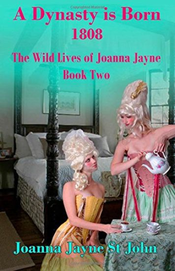 A Dynasty is Born 1808: The Wild Lives of Joanna Jayne Book 2