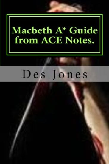 Macbeth. A* Guide from ACE Notes.