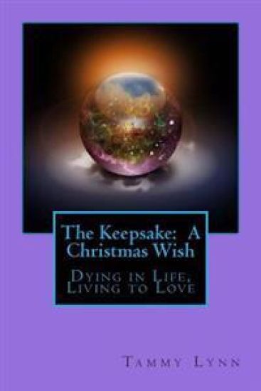The Keepsake: A Christmas Wish: Dying in Life, Living to Love