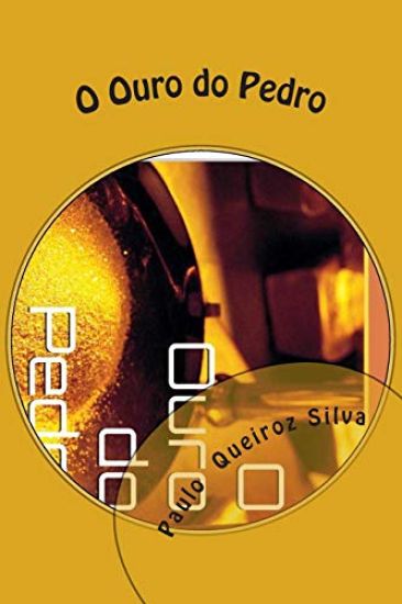 O Ouro do Pedro: o Sonho do Ouro..!