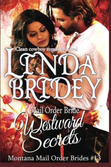 Mail Order Bride - Westward Secrets: A Clean Cowboy Romance Novel