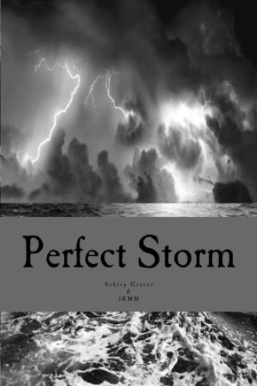 Perfect Storm: Selected Poems by Ashley Graves and IKMM