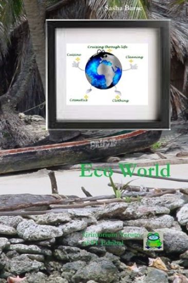 Eco World: Ecological Living - Do It Yourself, Sustainability in everyday life, Eco Life Guidance, Environmental Reference Manual