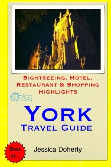 York Travel Guide: Sightseeing, Hotel, Restaurant & Shopping Highlights