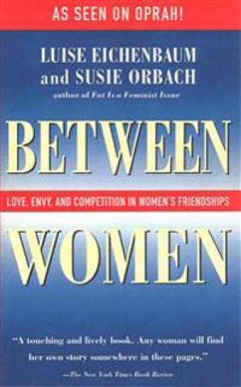Between Women: Love, Envy, and Competition in Women's Friendships