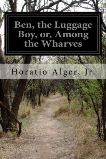 Ben, the Luggage Boy, or, Among the Wharves
