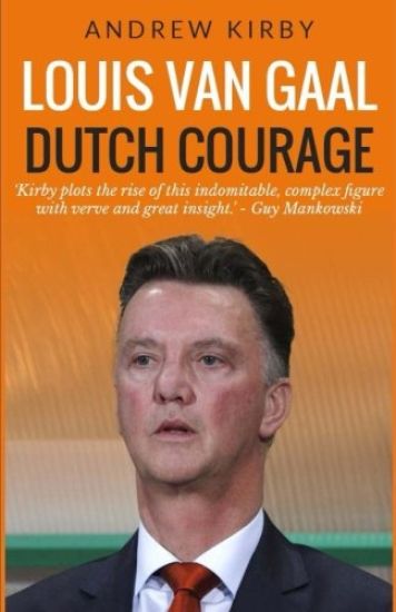 Louis van Gaal: Dutch Courage