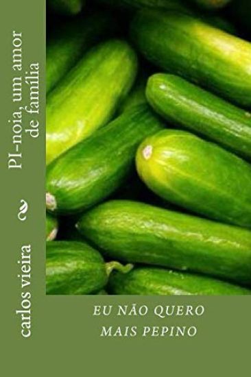 Eu Nao Quero Mais Pepino: Pi-Noia, Um Amor de Familia