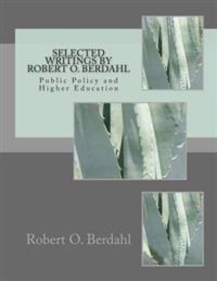 Selected Writings by Robert O. Berdahl: Public Policy and Higher Education