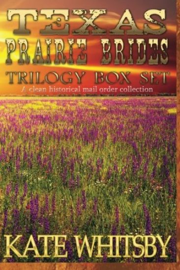 Texas Prairie Brides Trilogy Box Set: A Clean Historical Mail Order collection