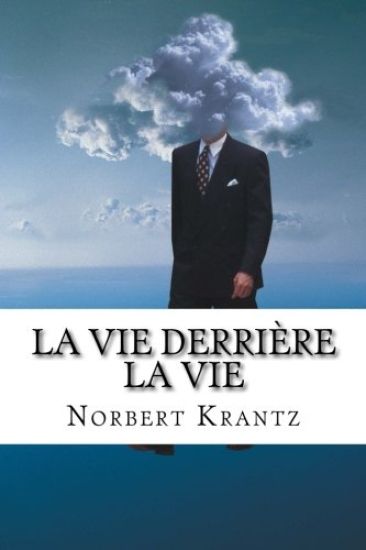 La vie derrière la vie: Ecoutez ce que vous raconte votre histoire et écrivez-la