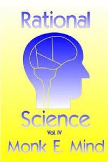 Rational Science Vol. IV