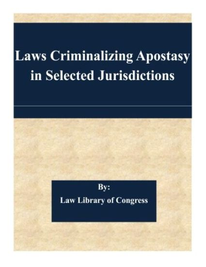 Laws Criminalizing Apostasy in Selected Jurisdictions