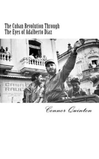 The Cuban Revolution Through The Eyes of Adalberto Diaz