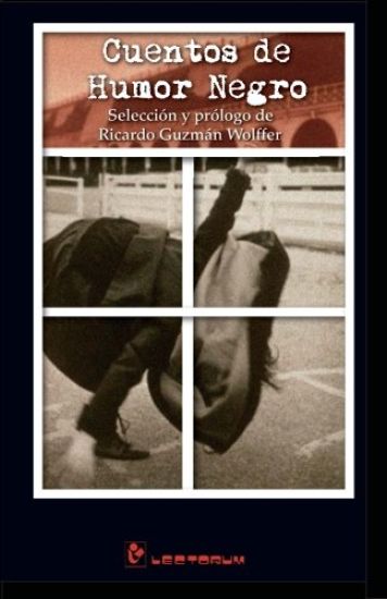 Cuentos de humor negro: Seleccion y prologo de Ricardo Guzman Wolffer