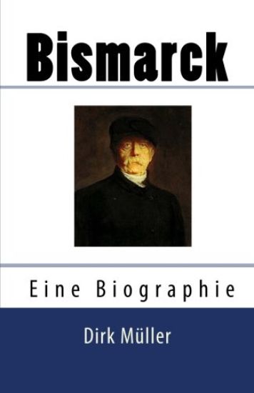 Bismarck. Eine Biographie.