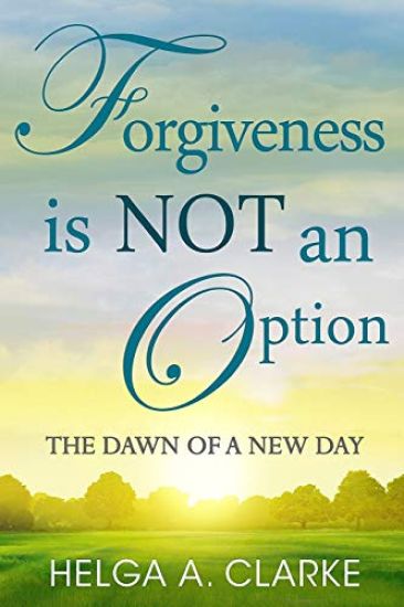 Forgiveness is NOT an Option: The Dawn of a New Day
