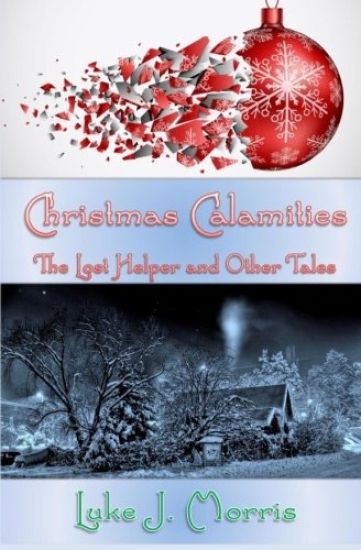 Christmas Calamities: The Lost Helper and Other Tales