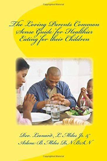 The Loving Parents Common Sense Guide for Healthier Eating for their Children