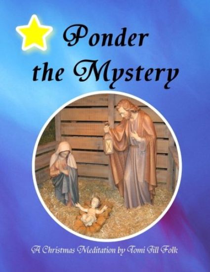 Ponder the Mystery, A Christmas Meditation