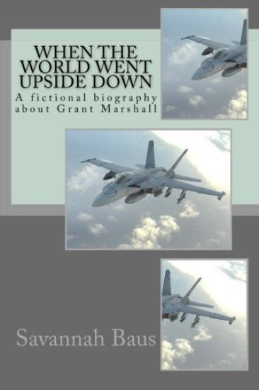 When the World went Upside Down: A fictional biography about Grant Marshall