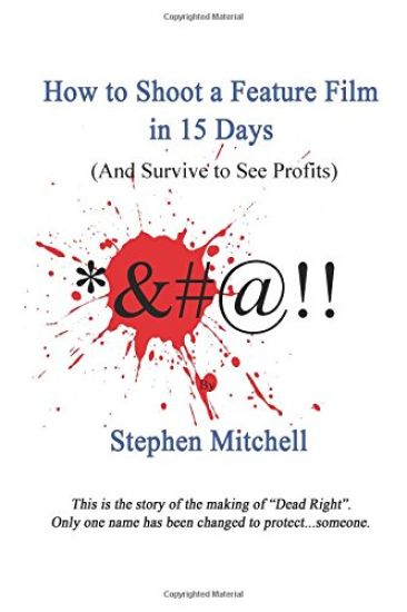 How to Shoot a Feature Film in 15 Days (And Survive to See Profits)