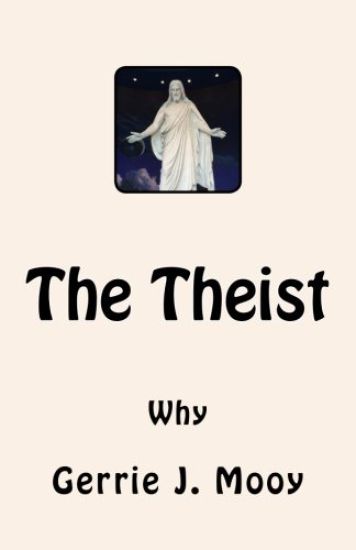 The Theist: Why