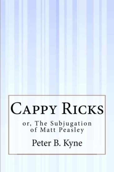 Cappy Ricks: or, The Subjugation of Matt Peasley