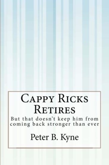 Cappy Ricks Retires: But that doesn't keep him from coming back stronger than ever