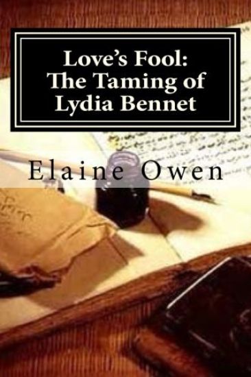 Love's Fool: The Taming of Lydia Bennet: What Happened After Mr. Darcy's Persistent Pursuit
