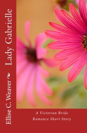 Lady Gabrielle: A Victorian Bride Romance Short Story
