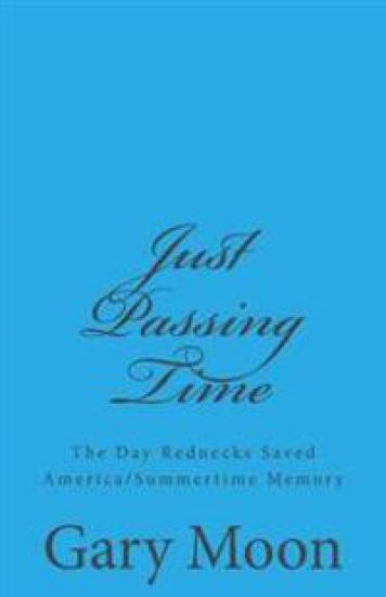 Just Passing Time: The Day Rednecks Saved America/Summertime Memory