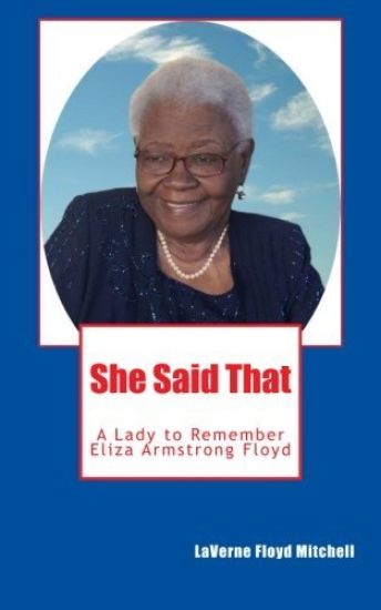 She Said That: Eliza Armstrong Floyd - A Lady to Remember