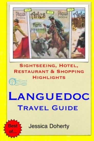 Languedoc Travel Guide: Sightseeing, Hotel, Restaurant & Shopping Highlights